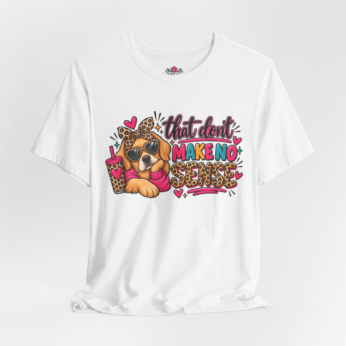That Don't Make No Sense Unisex Jersey Short Sleeve Tee