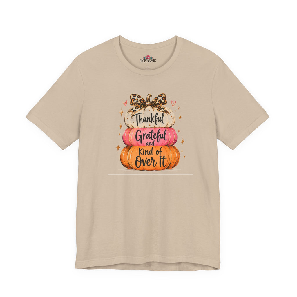 Thankful Grateful Kind of Over It Pumpkin Thanksgiving T-Shirt