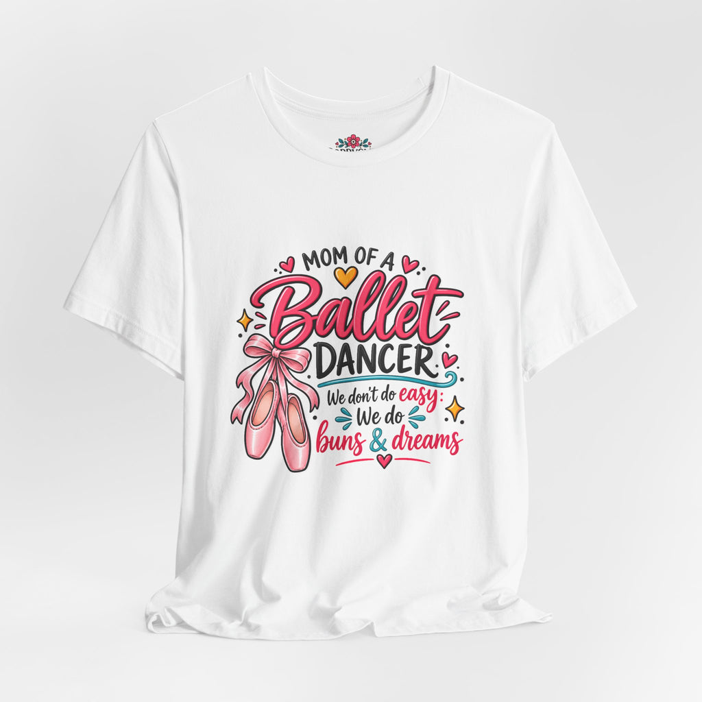Ballet Dancer Mom T-Shirt — “Mom of a Ballet Dancer” Pink Ballet Shoes Tee