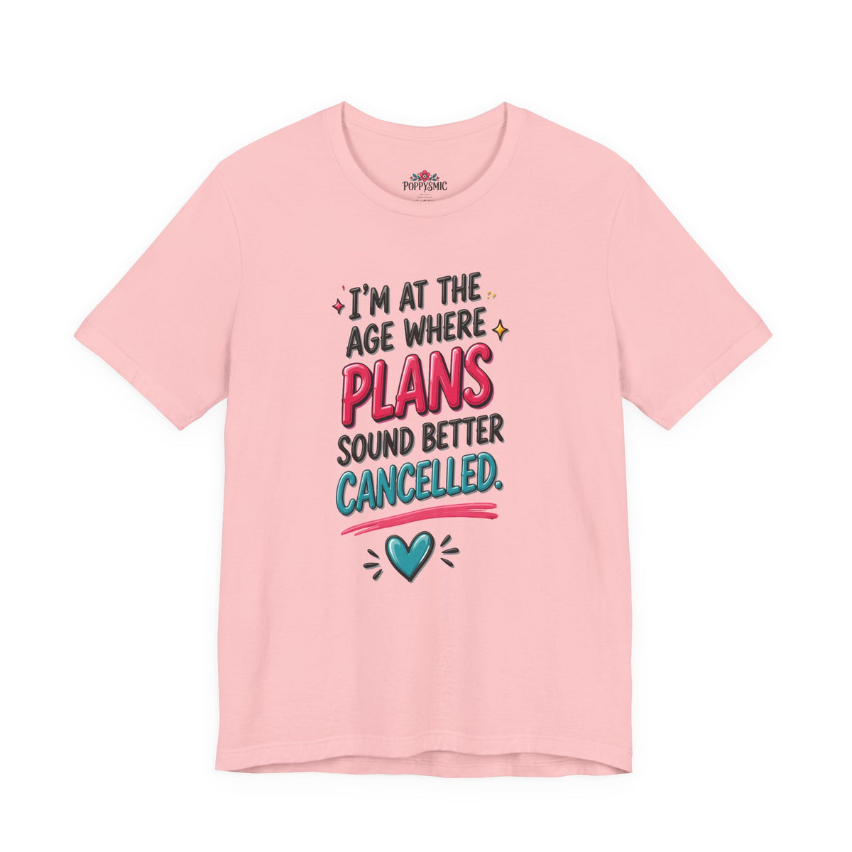 I'm at the Age Where Plans Sound Better Canceled Tee
