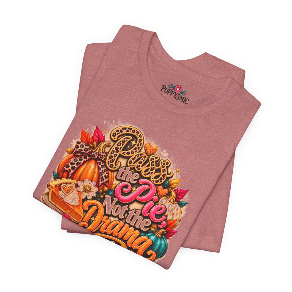 T-Shirt – “Pie Not the Drama” Funny Pumpkin Spice Fall Thanksgiving Tee