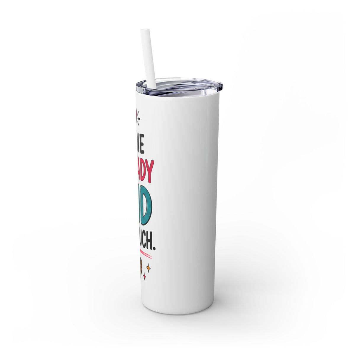 Skinny Tumbler 20oz — "I Have Already Said Too Much" Insulated Straw Cup