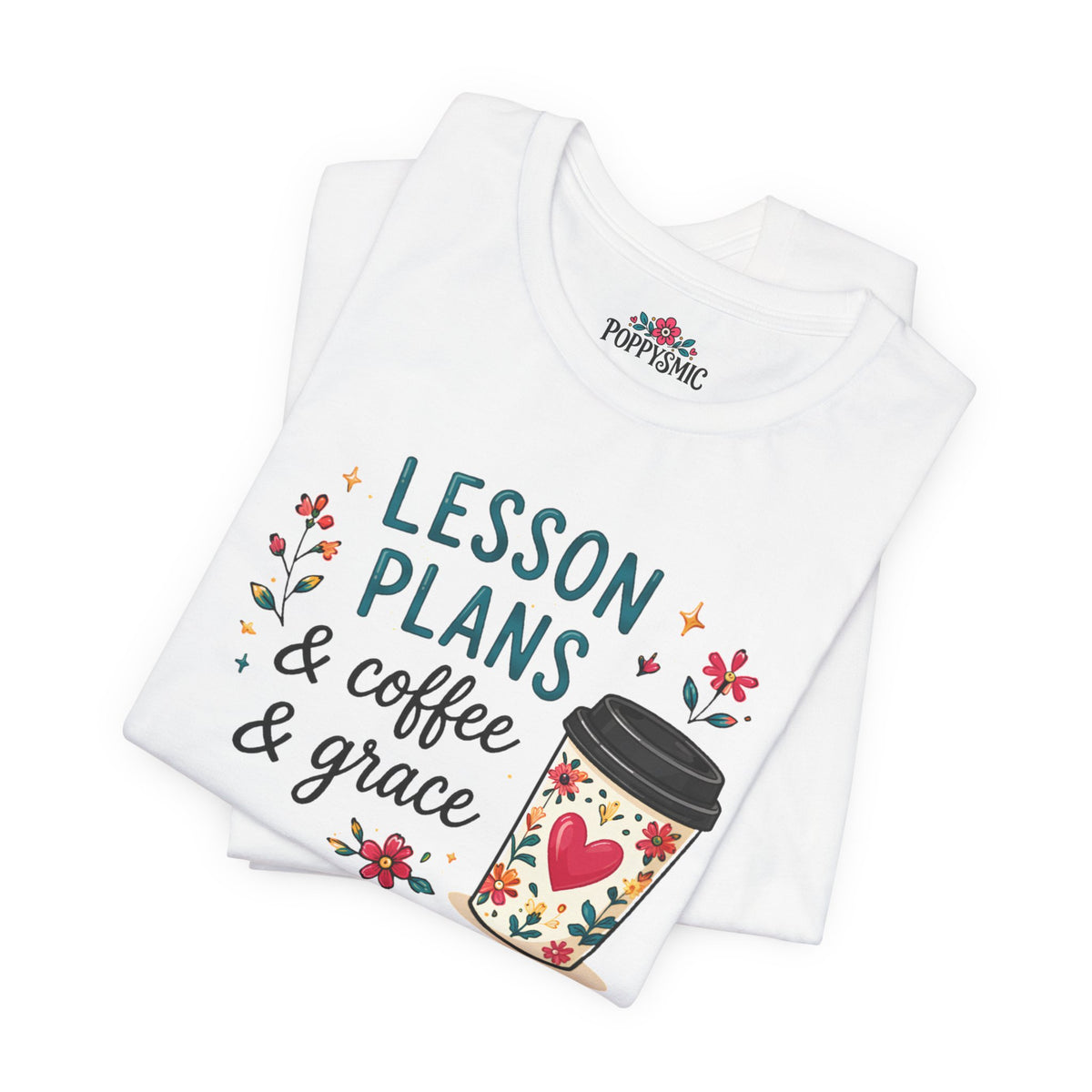 Teacher T‑Shirt – “Lesson Plans & Coffee & Grace” Floral Coffee Cup Tee
