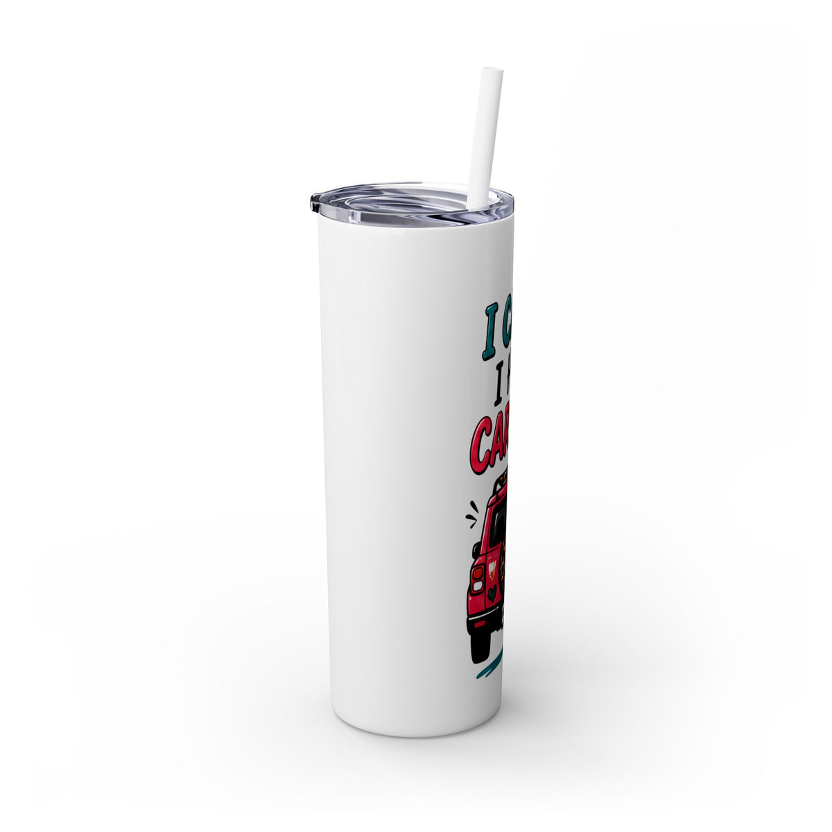 Skinny Tumbler — "I Can't, I Have Car Line" 20oz Travel Cup