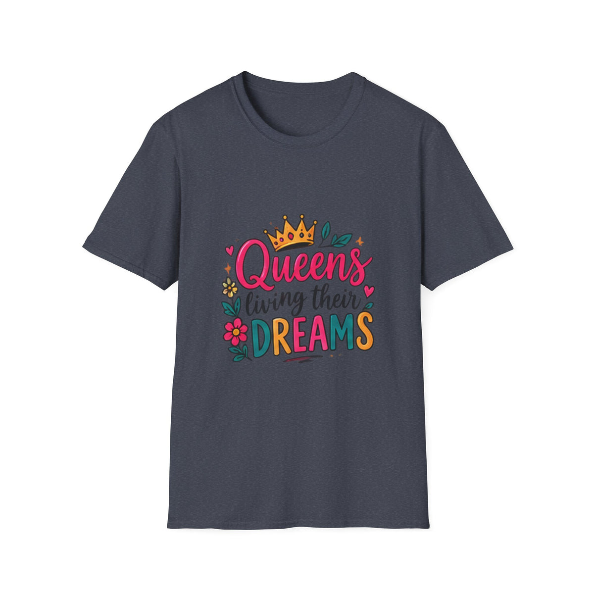 T-Shirt — "Queens Living Their Dreams" Crown Graphic Inspirational Tee