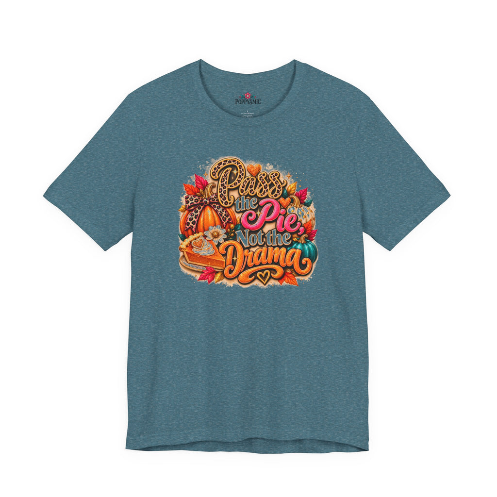 T-Shirt – “Pie Not the Drama” Funny Pumpkin Spice Fall Thanksgiving Tee