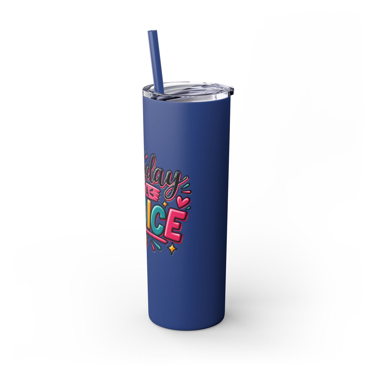 20oz Skinny Tumbler – "Everyday is a Choice" Colorful Inspirational Travel Cup