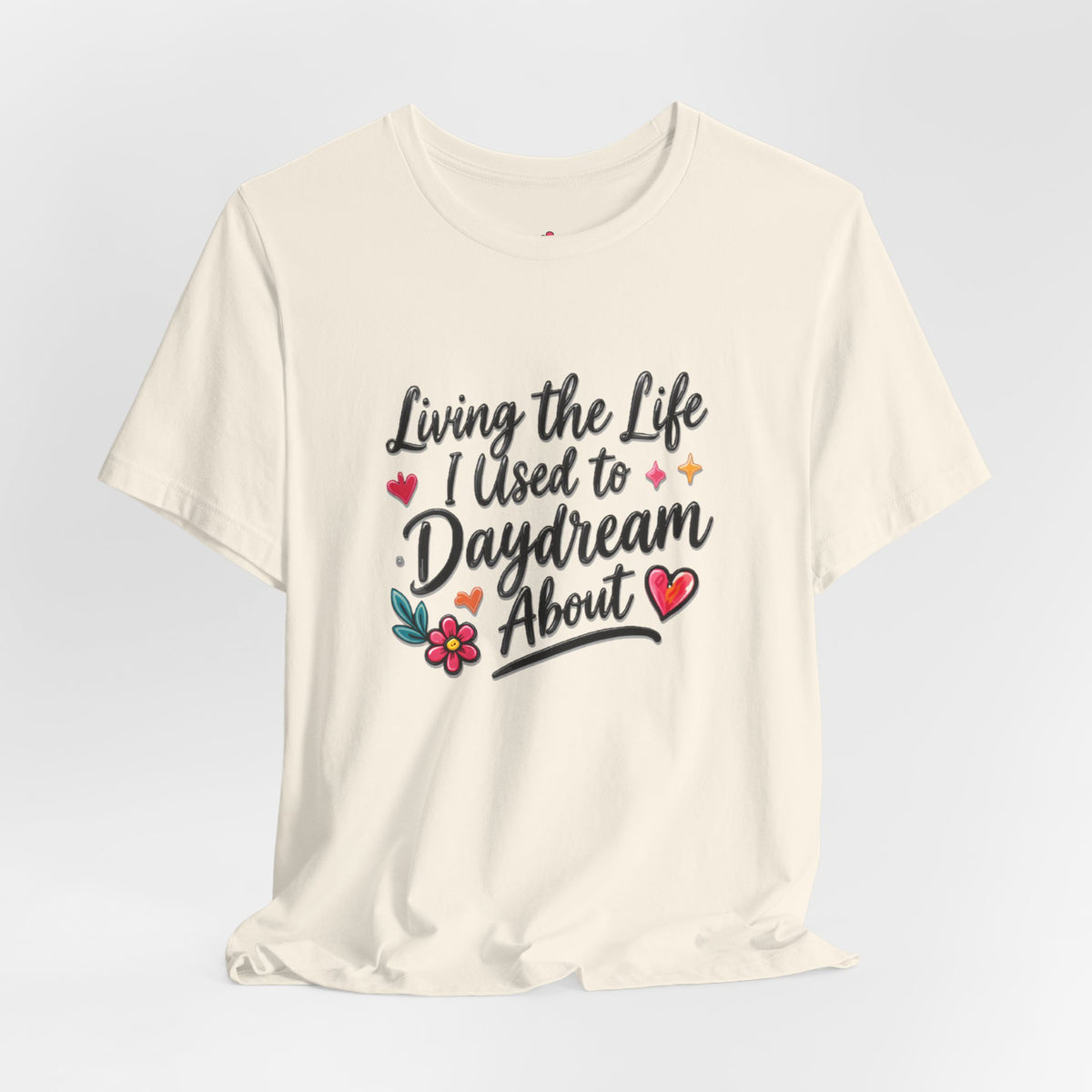 Living the Life I Used to Daydream About T-Shirt