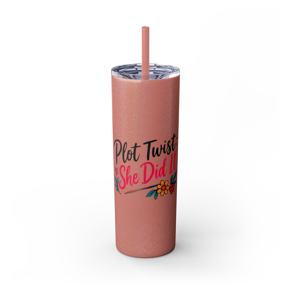 Skinny Tumbler — “Plot Twist She Did It” 20oz