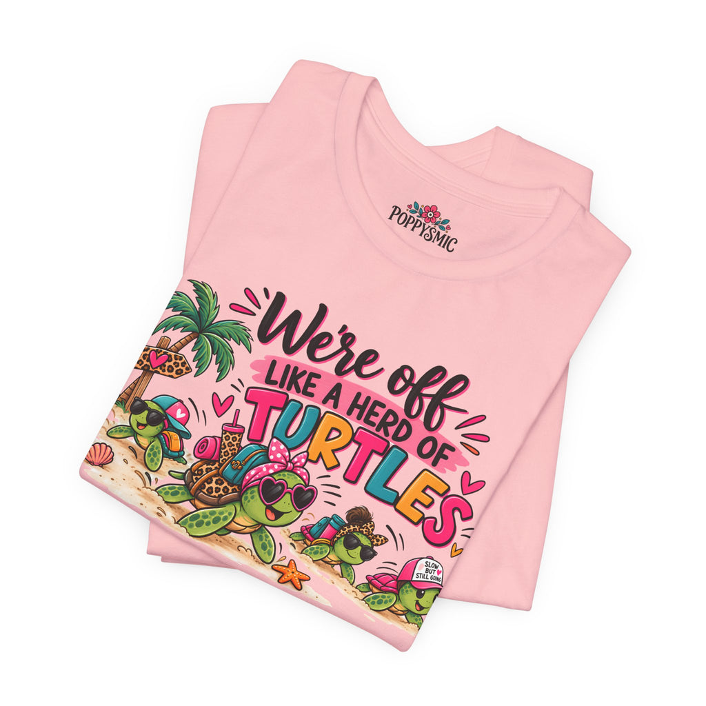 T-Shirt — "We're Off Like a Herd of Turtles"