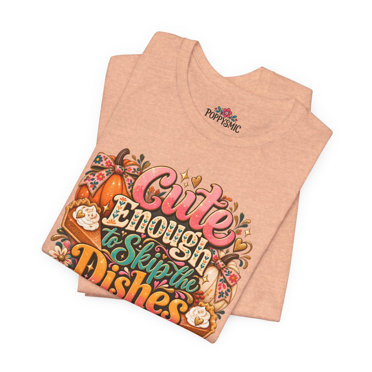 Cute Enough to Skip the Dishes Funny Foodie T-Shirt