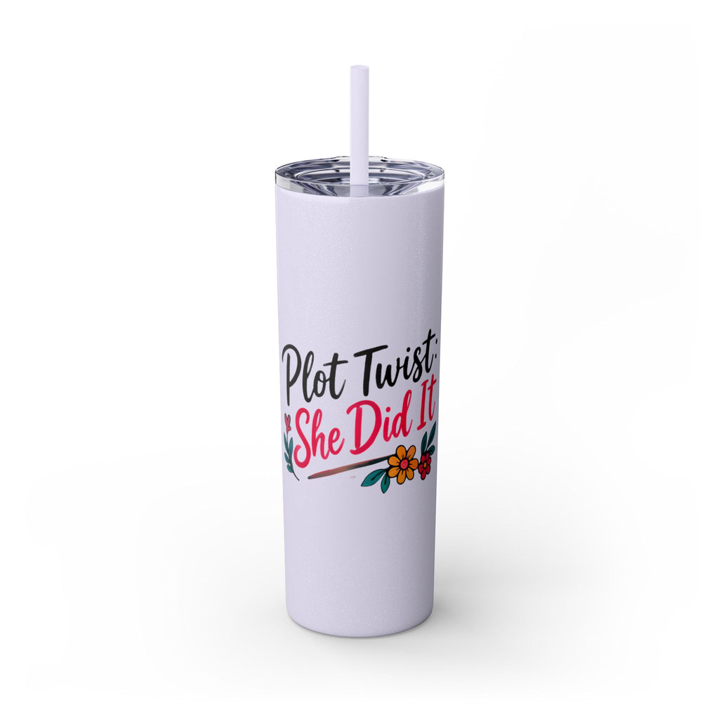 Skinny Tumbler — “Plot Twist She Did It” 20oz