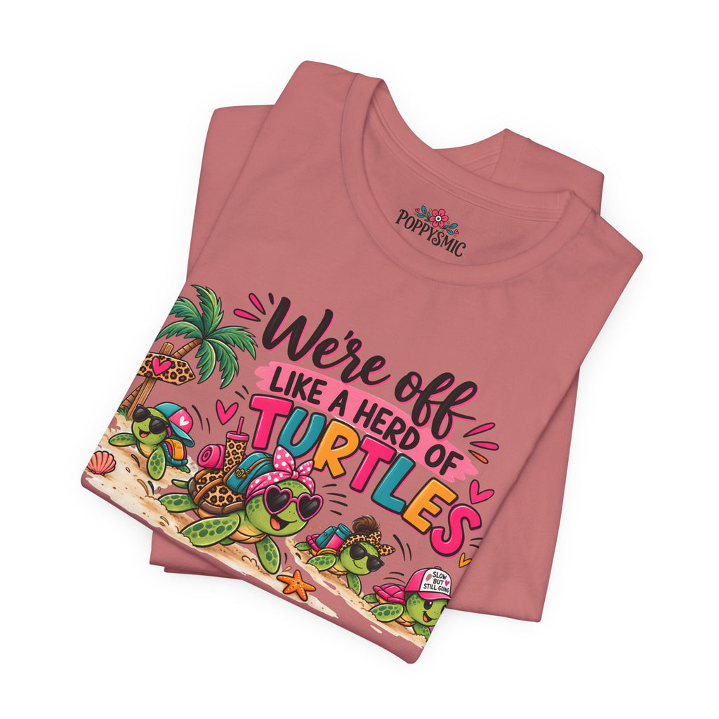 T-Shirt — "We're Off Like a Herd of Turtles"
