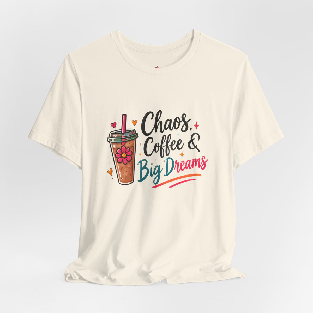 Chaos, Coffee & Big Dreams Tee