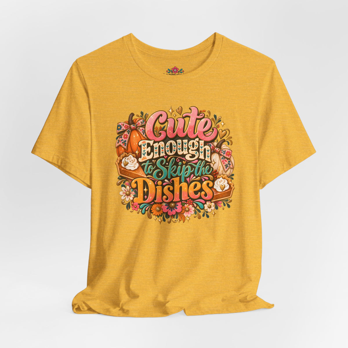 Cute Enough to Skip the Dishes Funny Foodie T-Shirt