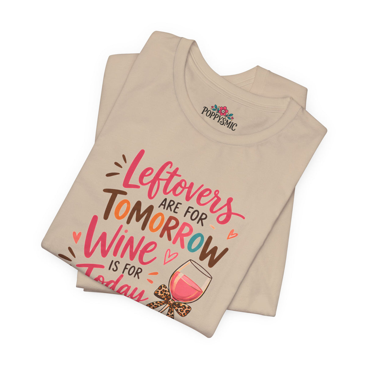 Leftovers Are for Tomorrow, Wine Is for Today T-Shirt
