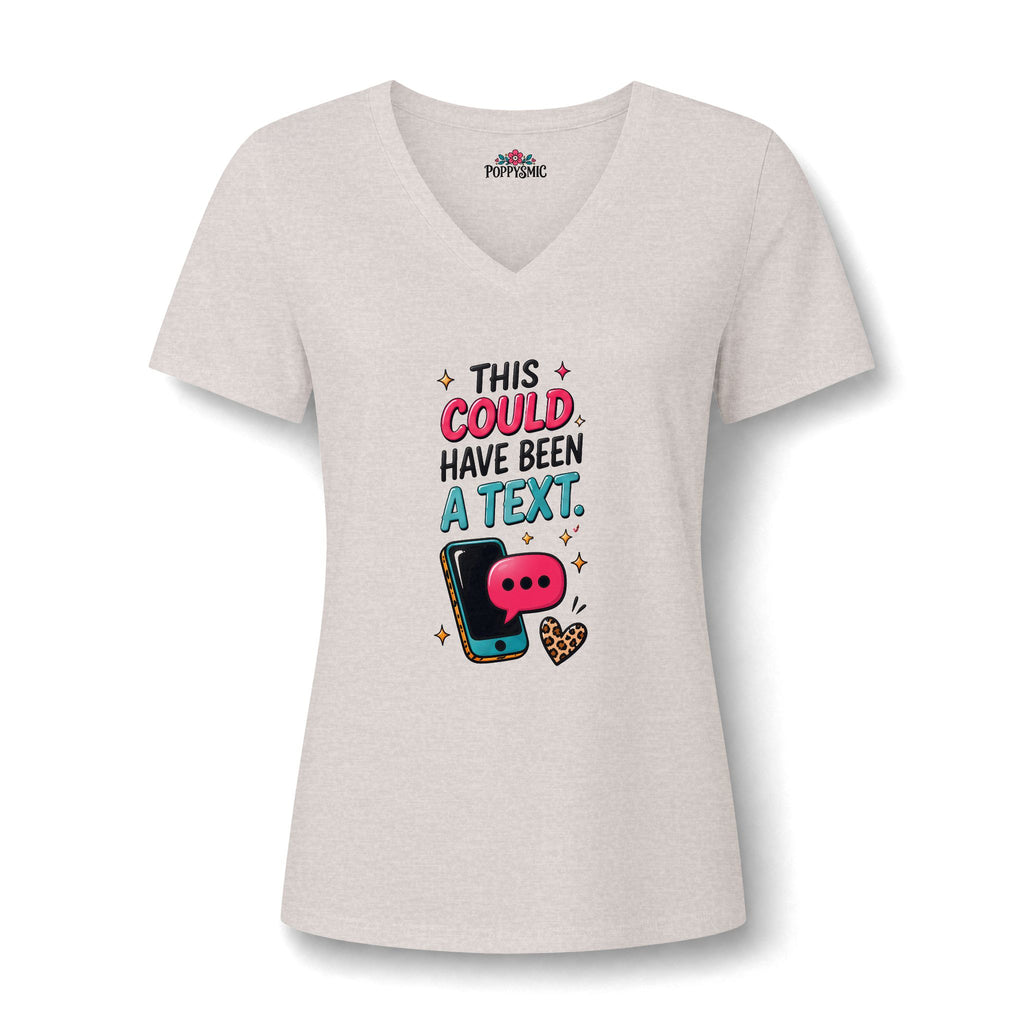 V-Neck Tee — "This Could Have Been a Text" Women's Graphic Shirt