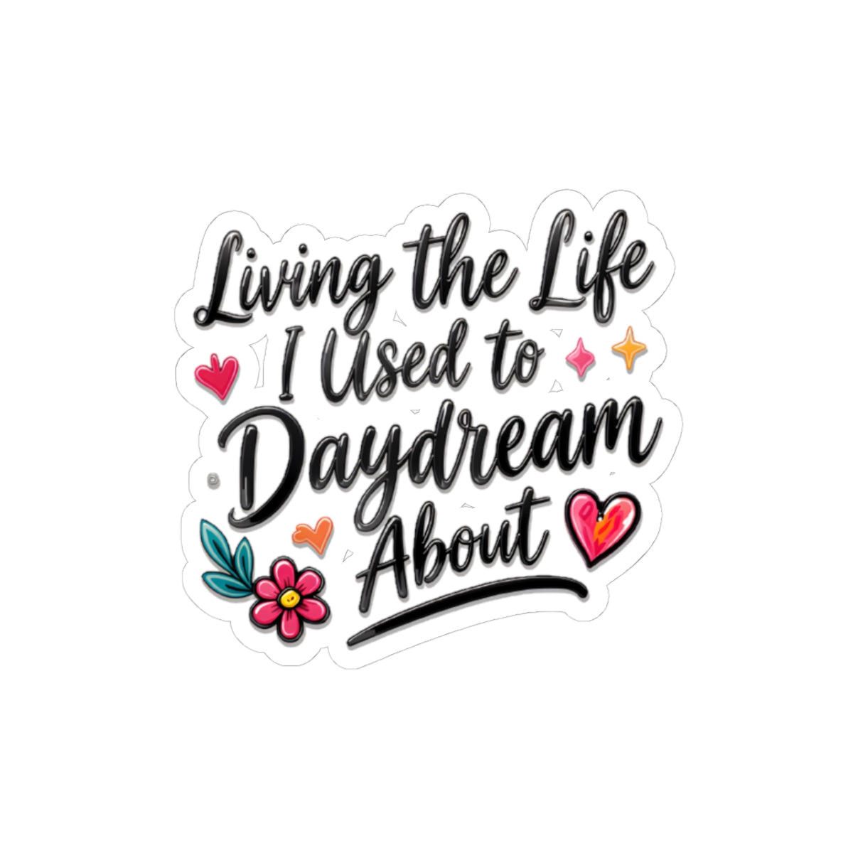 Living the Life I Used to Daydream About Sticker — Inspirational Kiss-Cut Vinyl Sticker