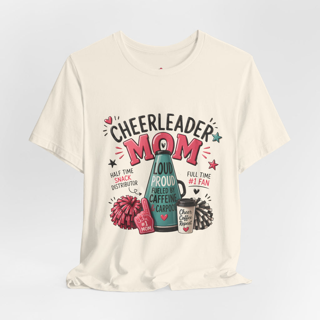 Cheerleader Mom T-Shirt — Loud, Proud & Caffeinated Graphic Tee