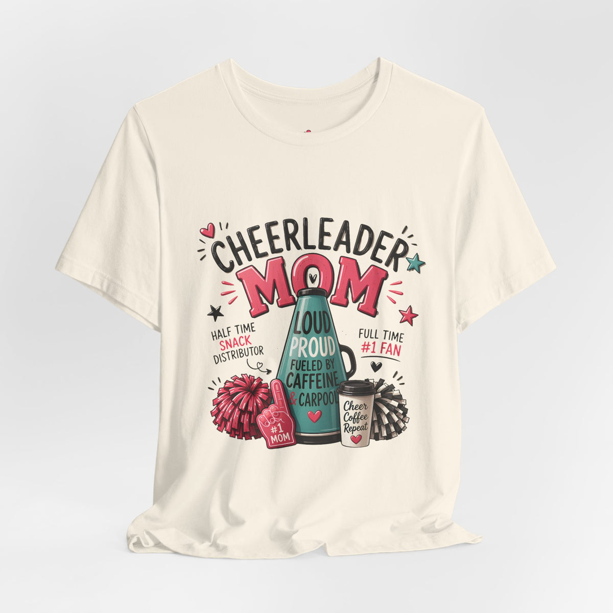 Cheerleader Mom T-Shirt — Loud, Proud & Caffeinated Graphic Tee