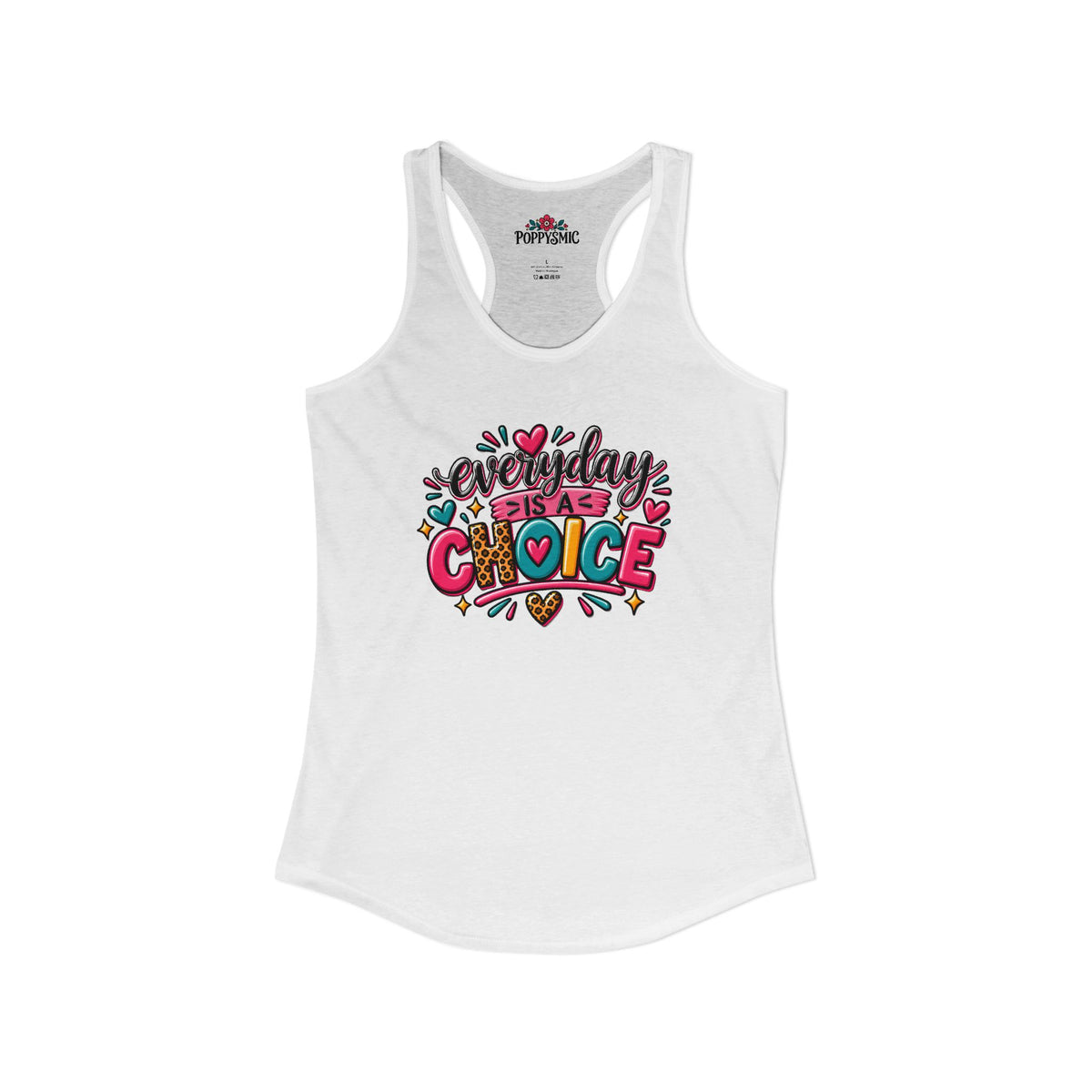 Everyday is a Choice Women's Ideal Racerback Tank