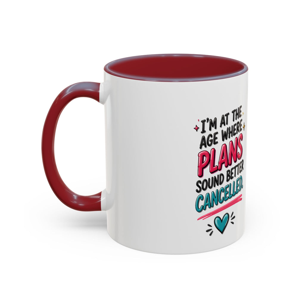 Accent Coffee Mug — "I’m At The Age Where My Plans Sound Better Cancelled"