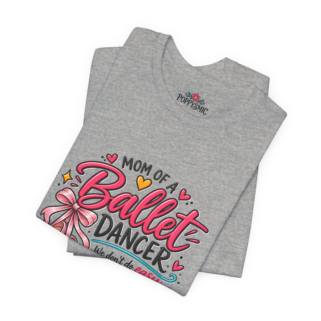 Ballet Dancer Mom T-Shirt — “Mom of a Ballet Dancer” Pink Ballet Shoes Tee