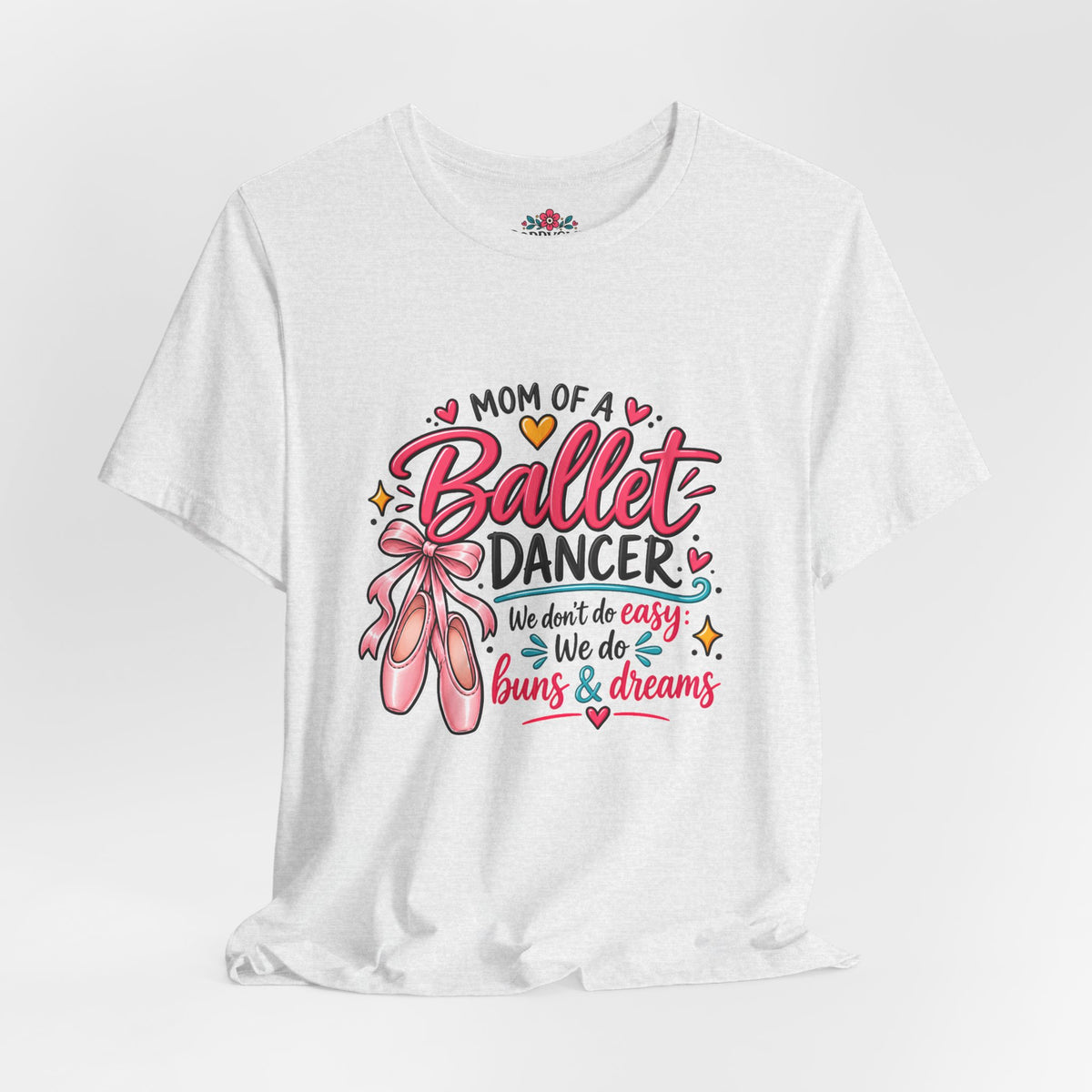 Ballet Dancer Mom T-Shirt — “Mom of a Ballet Dancer” Pink Ballet Shoes Tee