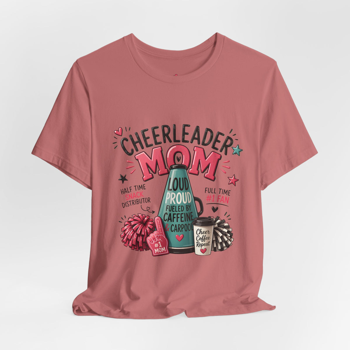 Cheerleader Mom T-Shirt — Loud, Proud & Caffeinated Graphic Tee