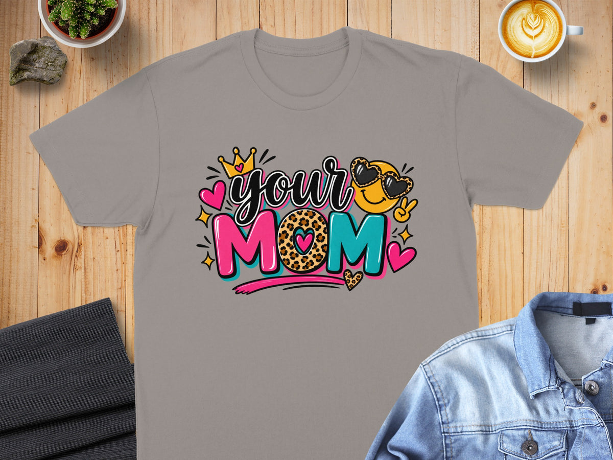 Gray t-shirt with "your MOM" text, crown, and a peace sign emoji.
